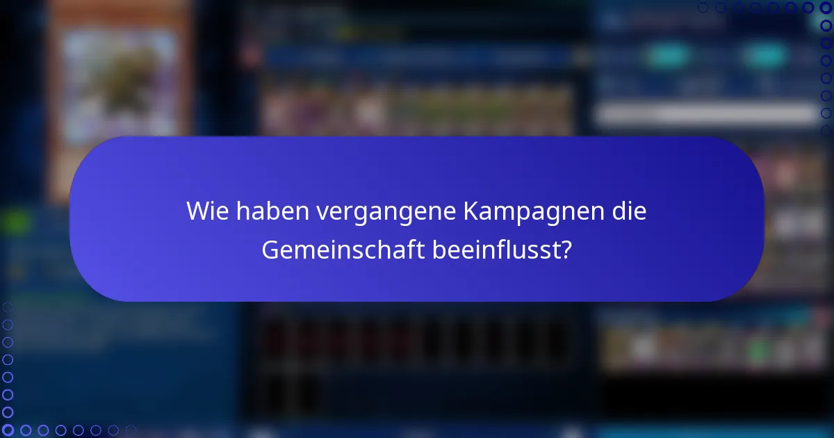 Wie haben vergangene Kampagnen die Gemeinschaft beeinflusst?